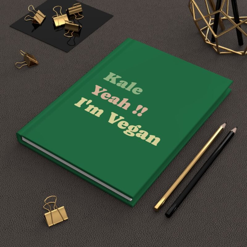 Green hardcover journal with Fun Bold Font featuring the phrase of Kale Yeah!! I'm Vegan on it.