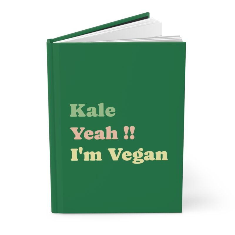 Green hardcover journal with Fun Bold Font featuring the phrase of Kale Yeah!! I'm Vegan on it.