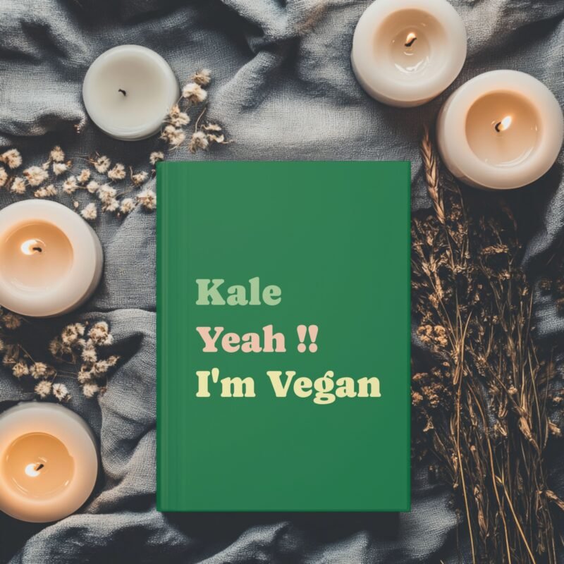 Green hardcover journal with Fun Bold Font featuring the phrase of Kale Yeah!! I'm Vegan on it.
